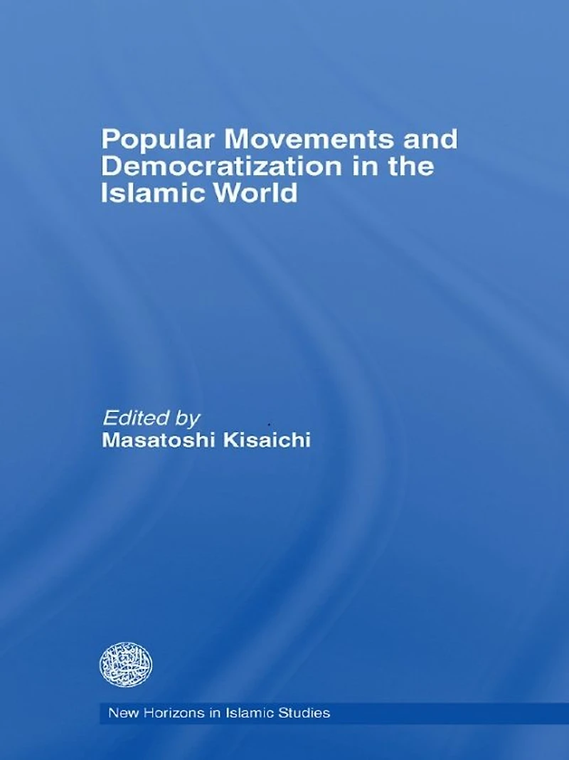 Popular Movements and Democratization the Islamic World