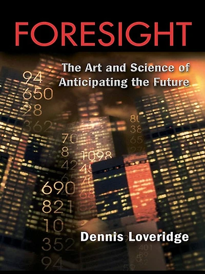 Foresight: the Art and Science of Anticipating Future