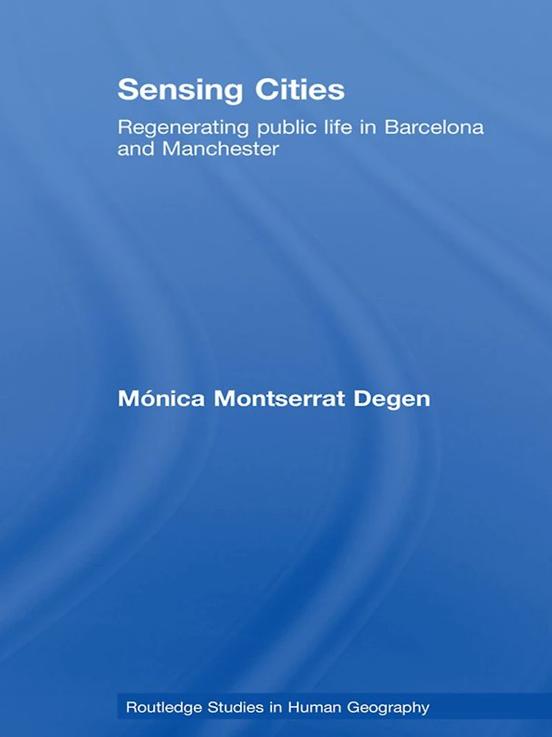 Sensing Cities: Regenerating Public Life Barcelona and Manchester