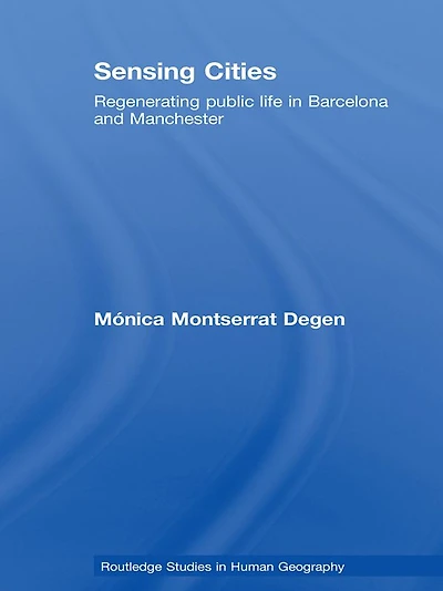 Sensing Cities: Regenerating Public Life Barcelona and Manchester