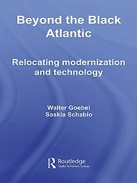 Beyond the Black Atlantic: Relocating Modernization and Technology