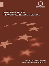 European Union Peacebuilding and Policing: Governance the Security Defence Policy