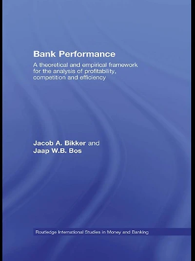 Bank Performance: A Theoretical and Empirical Framework for the Analysis of Profitability, Competition Efficiency