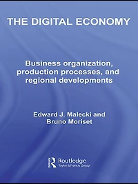 The Digital Economy: Business Organization, Production Processes and Regional Developments