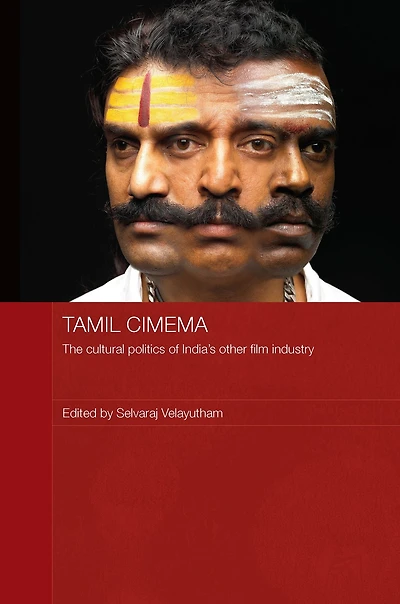 Tamil Cinema: The Cultural Politics of India's other Film Industry