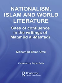 Nationalism, Islam and World Literature: Sites of Confluence the Writings Mahmud Al-Mas'adi