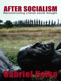 After Socialism: Reconstructing Critical Social Thought