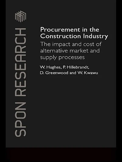 Procurement The Construction Industry: Impact and Cost of Alternative Market Supply Processes