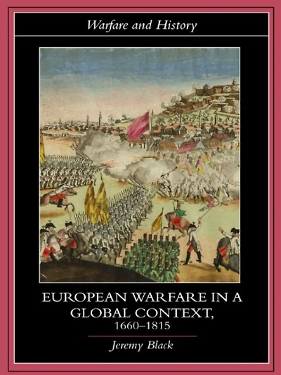 European Warfare a Global Context, 1660-1815