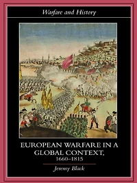 European Warfare a Global Context, 1660-1815