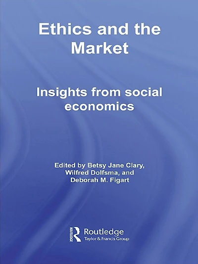 Ethics and the Market: Insights from Social Economics