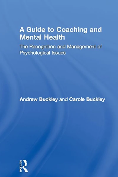 A Guide to Coaching and Mental Health: The Recognition Management of Psychological Issues
