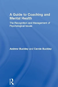 A Guide to Coaching and Mental Health: The Recognition Management of Psychological Issues