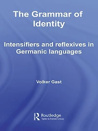 The Grammar of Identity: Intensifiers and Reflexives Germanic Languages