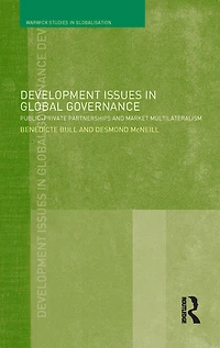 Development Issues Global Governance: Public-Private Partnerships and Market Multilateralism