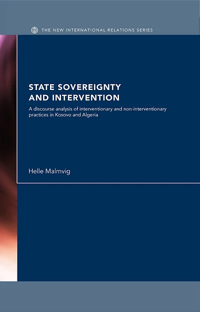 State Sovereignty and Intervention: A Discourse Analysis of Interventionary Non-Interventionary Practices Kosovo Algeria