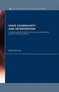 State Sovereignty and Intervention: A Discourse Analysis of Interventionary Non-Interventionary Practices Kosovo Algeria