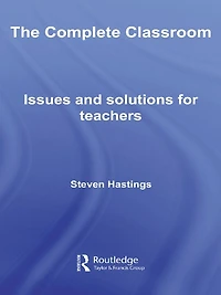 The Complete Classroom: Issues and Solutions for Teachers