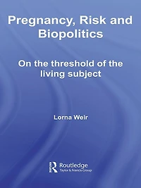 Pregnancy, Risk and Biopolitics: On the Threshold of Living Subject