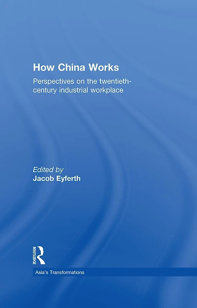 How China Works: Perspectives on the Twentieth-Century Industrial Workplace