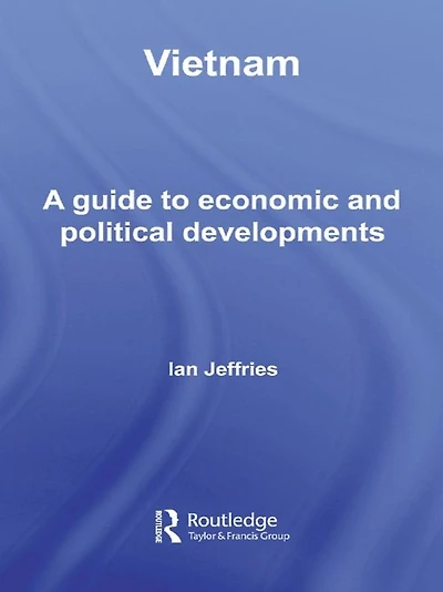 Vietnam: A Guide to Economic and Political Developments