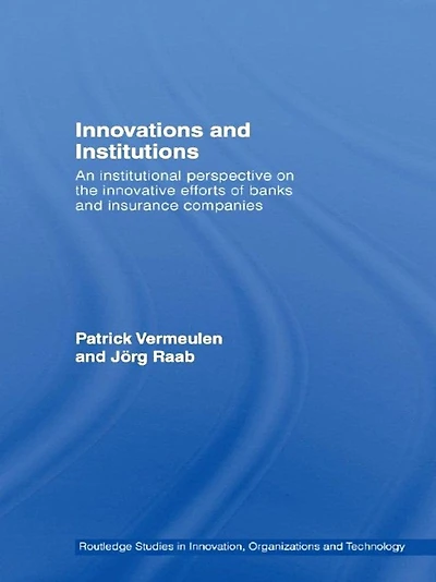 Innovations and Institutions: An Institutional Perspective on the Innovative Efforts of Banks Insurance Companies