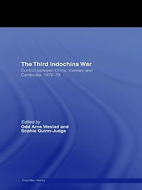 The Third Indochina War: Conflict between China, Vietnam and Cambodia, 1972-79