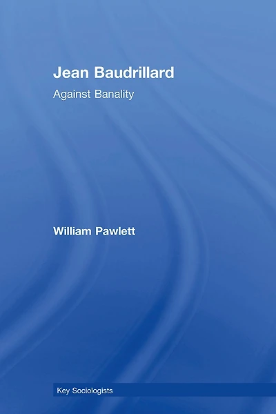 Jean Baudrillard: Against Banality