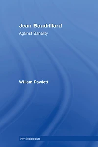 Jean Baudrillard: Against Banality