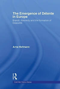 the Emergence of Détente Europe: Brandt, Kennedy and Formation Ostpolitik