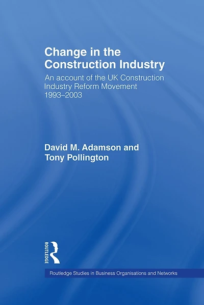 Change the Construction Industry: An Account of UK Industry Reform Movement 1993-2003