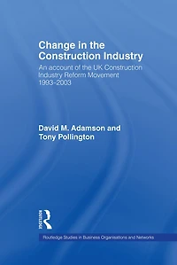 Change the Construction Industry: An Account of UK Industry Reform Movement 1993-2003