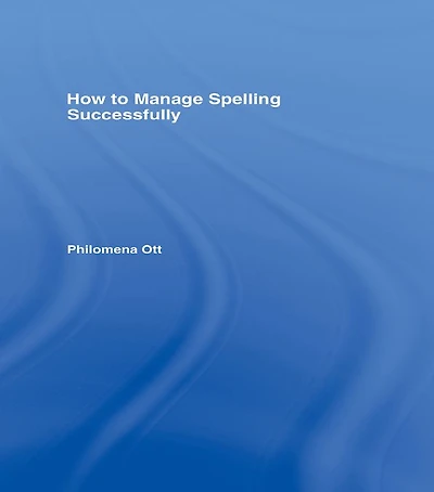 How to Manage Spelling Successfully