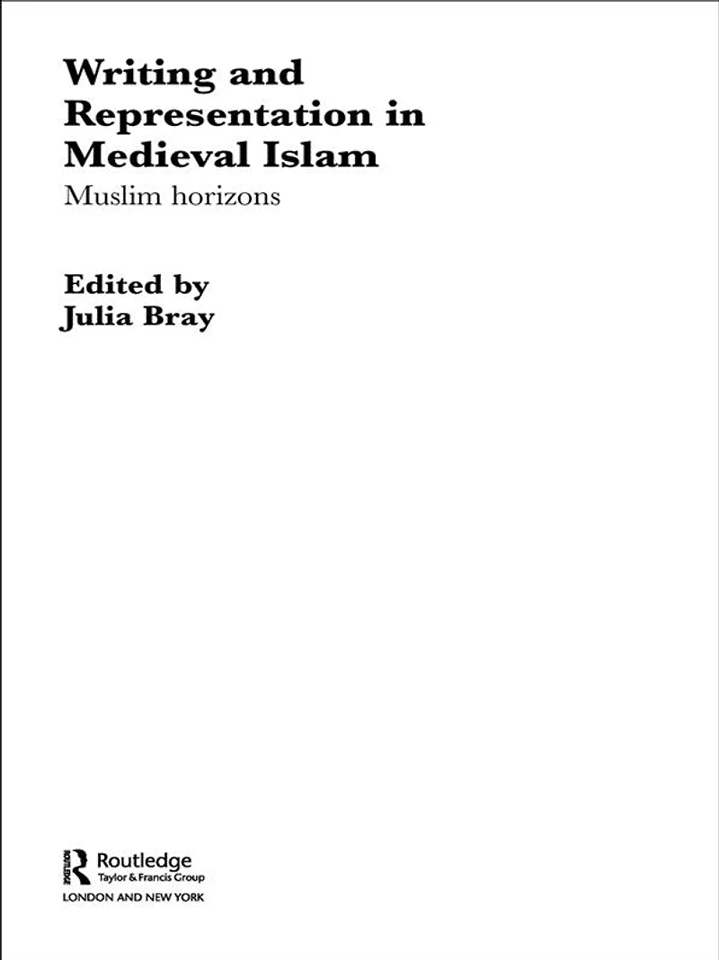 Writing and Representation Medieval Islam: Muslim Horizons