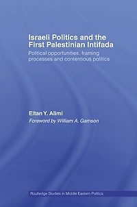 Israeli Politics and the First Palestinian Intifada: Political Opportunities, Framing Processes Contentious