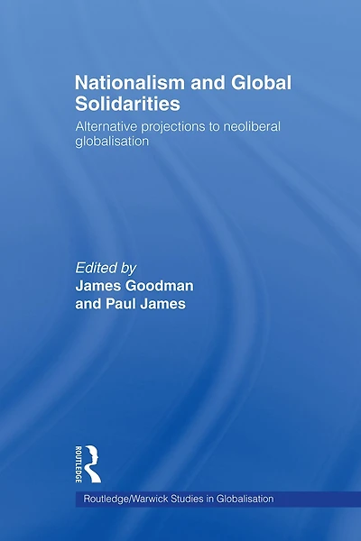 Nationalism and Global Solidarities: Alternative Projections to Neoliberal Globalisation