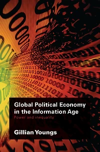 Global Political Economy the Information Age: Power and Inequality