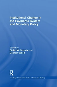 Institutional Change the Payments System and Monetary Policy