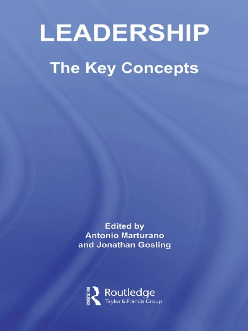 Leadership: The Key Concepts