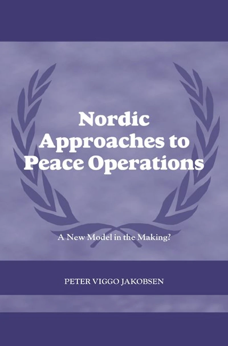 Nordic Approaches to Peace Operations: A New Model the Making