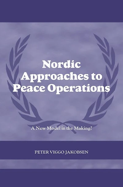 Nordic Approaches to Peace Operations: A New Model the Making
