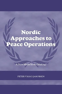 Nordic Approaches to Peace Operations: A New Model the Making