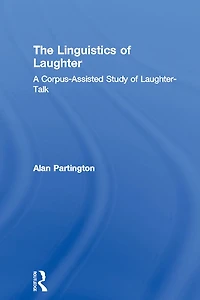 The Linguistics of Laughter: A Corpus-Assisted Study Laughter-Talk