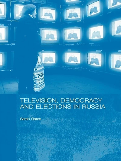 Television, Democracy and Elections Russia