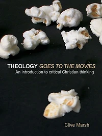 Theology Goes to the Movies: An Introduction Critical Christian Thinking