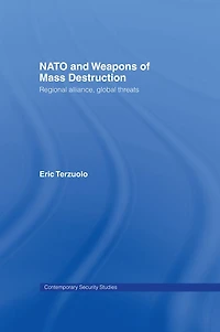 NATO and Weapons of Mass Destruction: Regional Alliance, Global Threats
