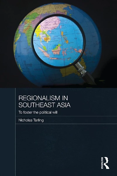 Regionalism Southeast Asia: To foster the political will