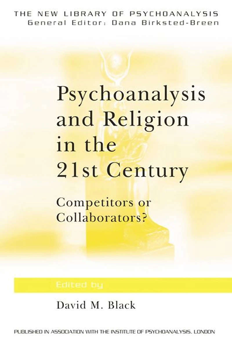 Psychoanalysis and Religion the 21st Century: Competitors or Collaborators?
