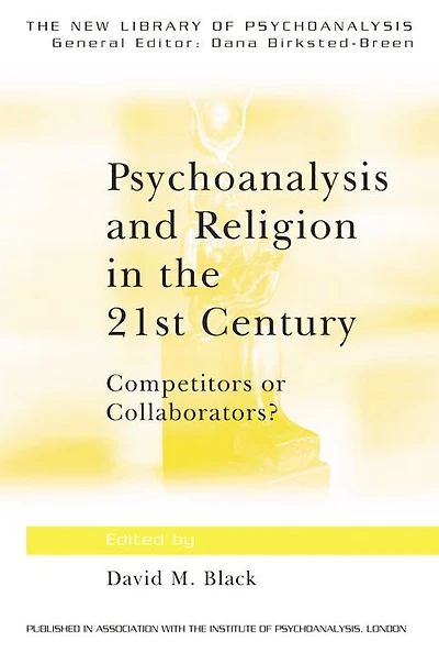 Psychoanalysis and Religion the 21st Century: Competitors or Collaborators?