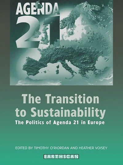 The Transition to Sustainability: The Politics of Agenda 21 in Europe